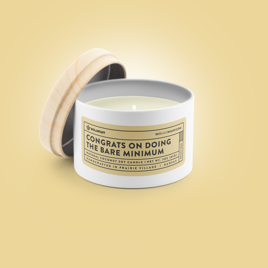 Congrats On Doing The Bare Minimum - 3oz - Spun Cotton