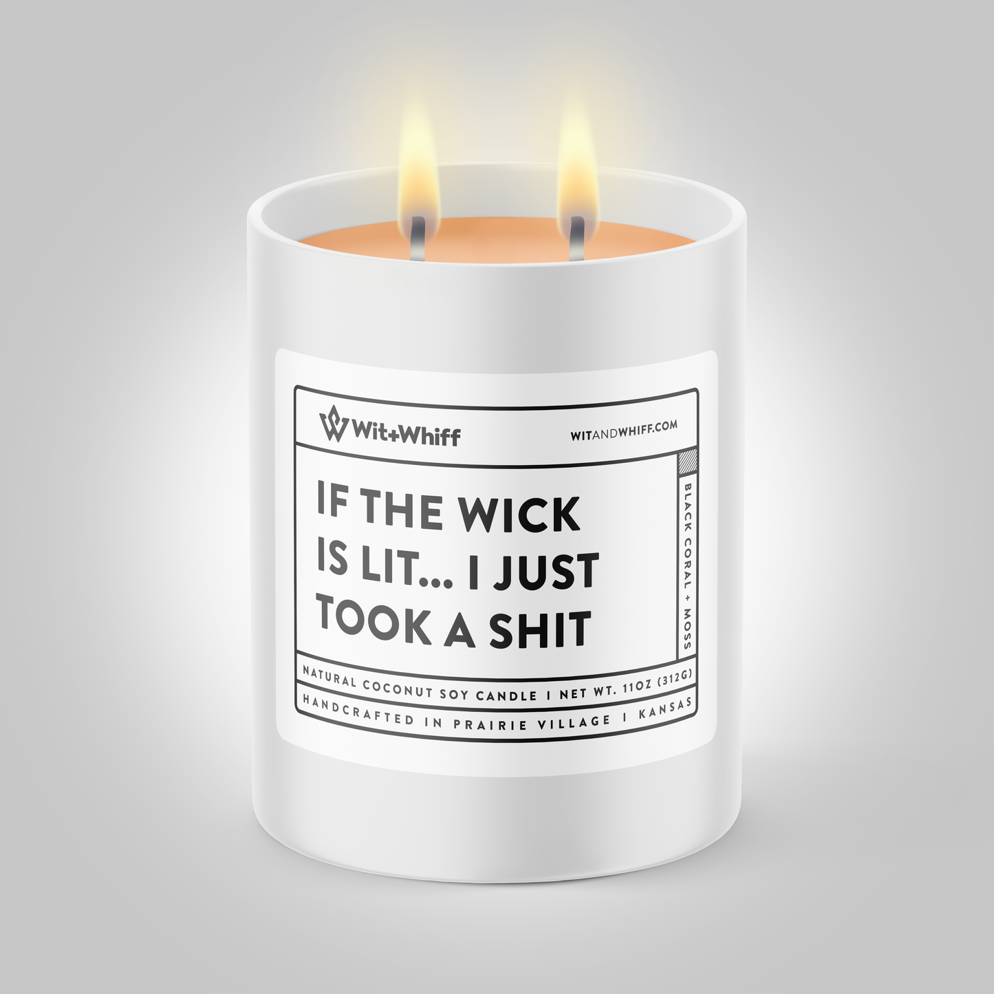 If The Wick Is Lit... I Just Took A Shit - 11oz - Black Coral + Moss