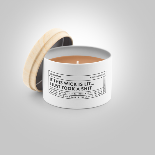 If The Wick Is Lit... I Just Took A Shit - 3oz - Black Coral + Moss