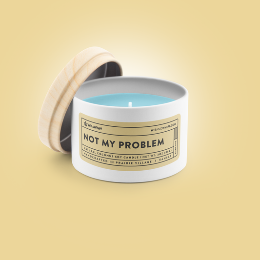 Not My Problem - 3oz - Rain Water