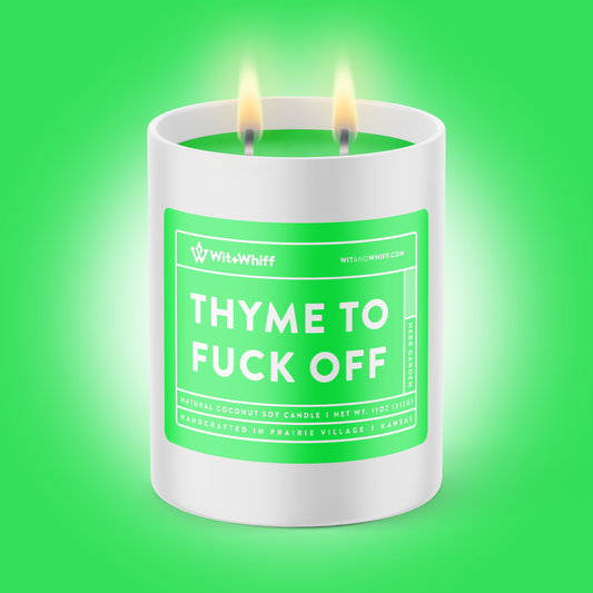 Thyme To Fuck Off - 11oz - Herb Garden