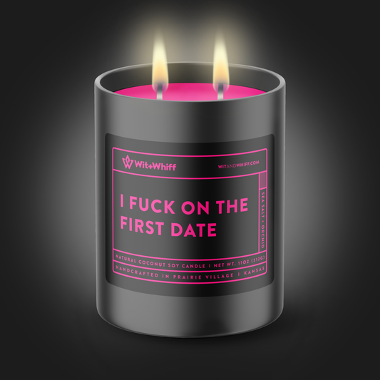 I Fuck On The First Date - 11oz - Sea Salt + Orchid